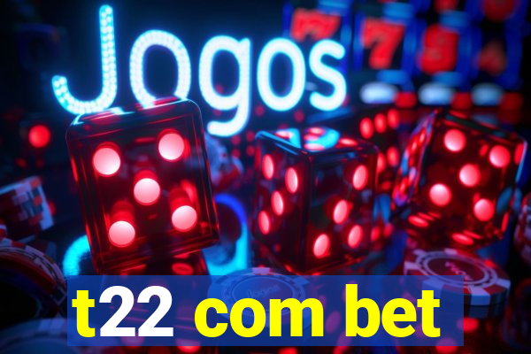 t22 com bet